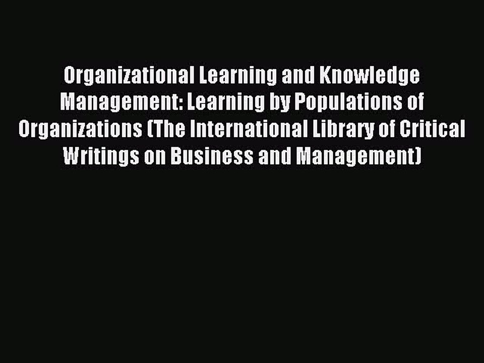 Read Organizational Learning and Knowledge Management: Learning by Populations of Organizations