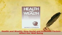 Download  Health and Wealth How Social and Economic Factors Affect Our Well Being Ebook Online