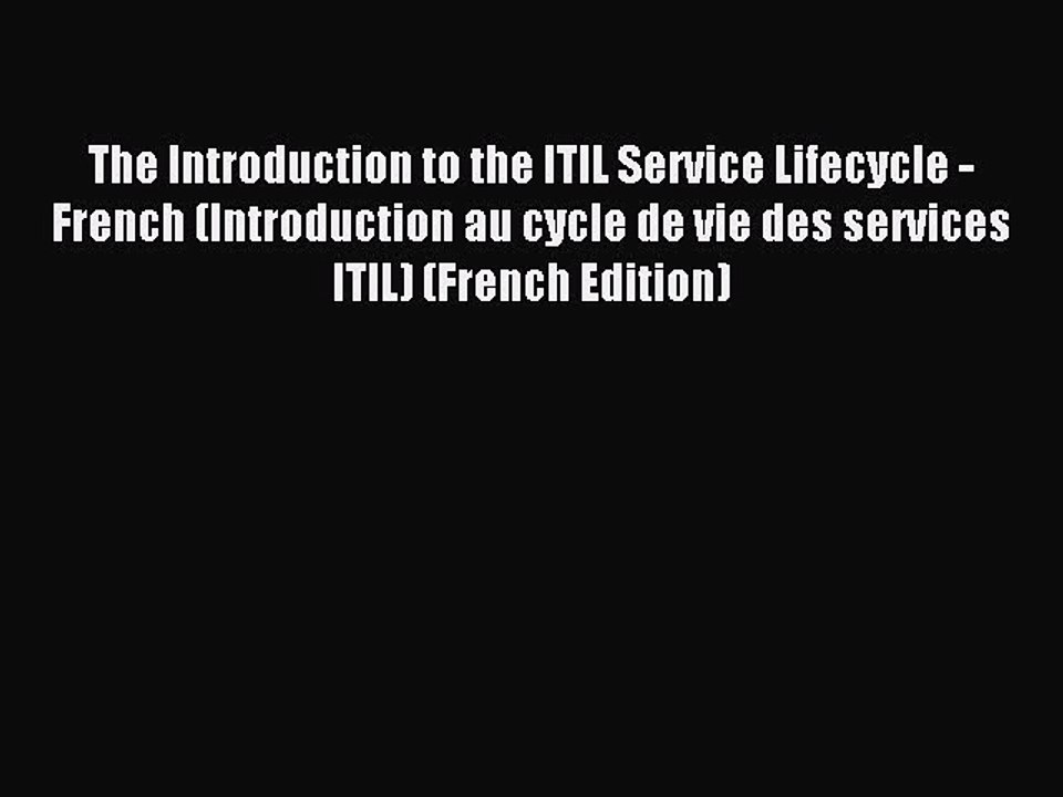 Read The Introduction to the ITIL Service Lifecycle - French (Introduction au cycle de vie