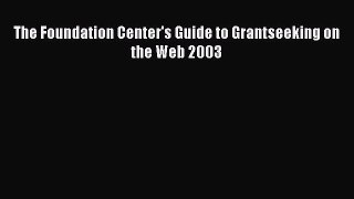 [PDF] The Foundation Center's Guide to Grantseeking on the Web 2003 Free Books