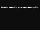Download Buried No Longer Pipe Replacement Modeling Tool Ebook Free
