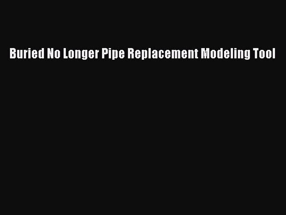 Download Buried No Longer Pipe Replacement Modeling Tool Ebook Free