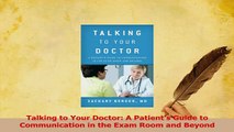 Read  Talking to Your Doctor A Patients Guide to Communication in the Exam Room and Beyond Ebook Free