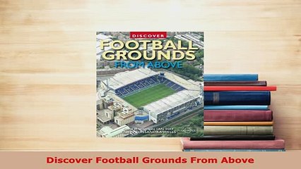 Download  Discover Football Grounds From Above  Read Online
