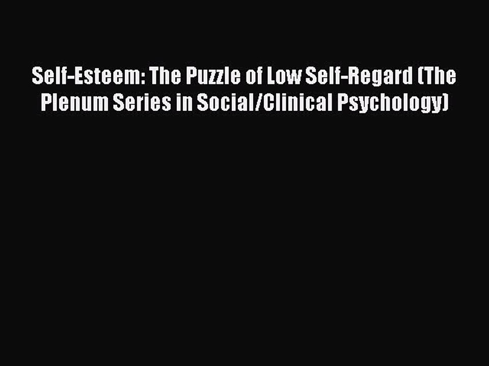 [Read PDF] Self-Esteem: The Puzzle of Low Self-Regard (The Plenum Series in Social/Clinical