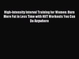 Read High-Intensity Interval Training for Women: Burn More Fat in Less Time with HIIT Workouts