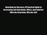 Download Interview for Success: A Practical Guide to Increasing Job Interviews Offers and Salaries