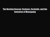[Read PDF] The Nesting Season: Cuckoos Cuckolds and the Invention of Monogamy  Full EBook