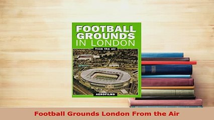 PDF  Football Grounds London From the Air Free Books