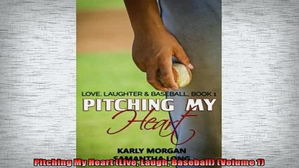 FREE PDF  Pitching My Heart Live Laugh Baseball Volume 1 READ ONLINE