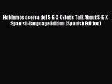 Download Hablemos acerca del S-E-X-O: Let's Talk About S-E-X Spanish-Language Edition (Spanish