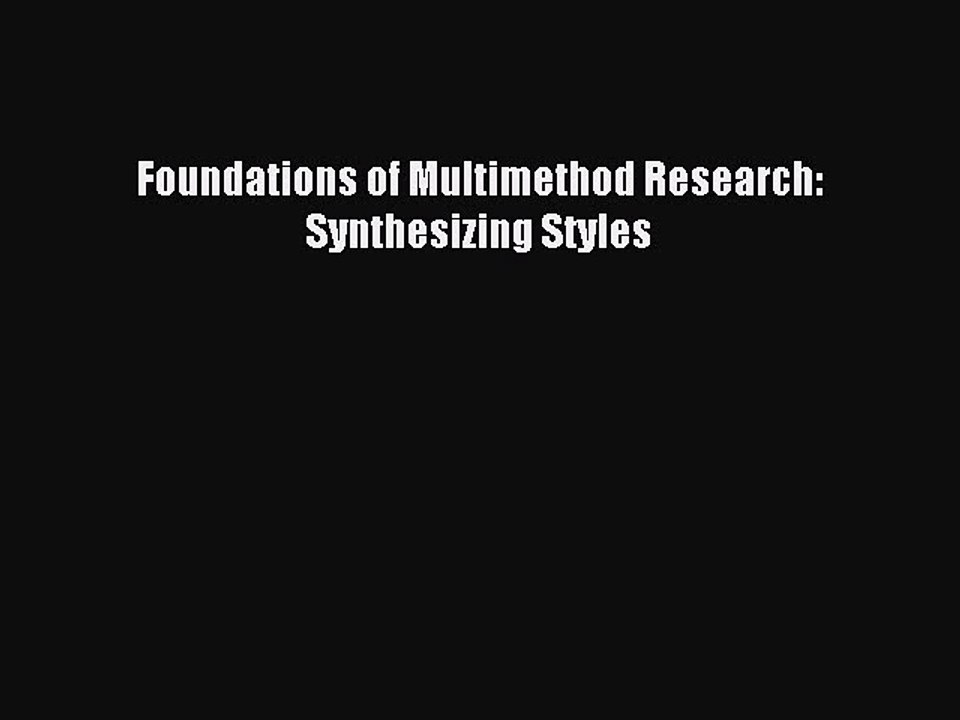 [Read PDF] Foundations of Multimethod Research: Synthesizing Styles  Full EBook