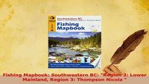 Download  Fishing Mapbook Southwestern BC Region 2 Lower Mainland Region 3 Thompson Nicola   Read Online