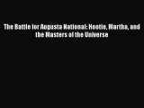[PDF] The Battle for Augusta National: Hootie Martha and the Masters of the Universe Free Books