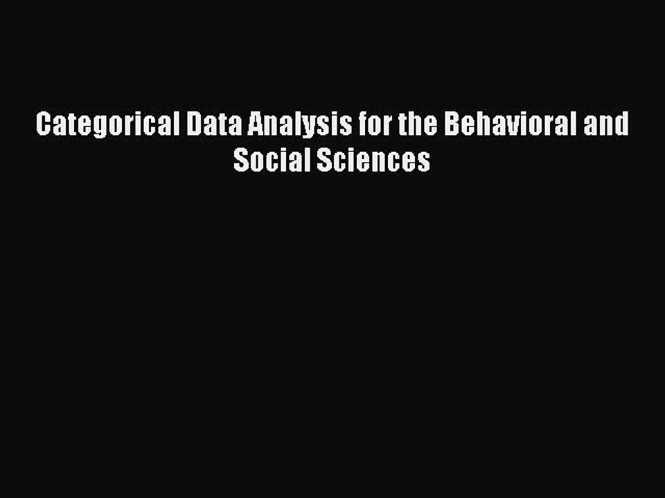 [Read PDF] Categorical Data Analysis for the Behavioral and Social Sciences Free Books