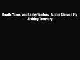 [Download] Death Taxes and Leaky Waders : A John Gierach Fly-Fishing Treasury  Read Online