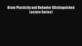 [Read PDF] Brain Plasticity and Behavior (Distinguished Lecture Series)  Read Online