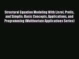 [Read PDF] Structural Equation Modeling With Lisrel Prelis and Simplis: Basic Concepts Applications