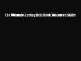[Read PDF] The Ultimate Hockey Drill Book: Advanced Skills  Read Online