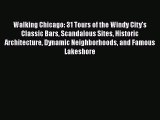 [Download] Walking Chicago: 31 Tours of the Windy City's Classic Bars Scandalous Sites Historic