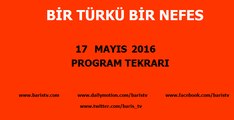 Bir Türkü Bir Nefes Programı 17 Mayıs 2016