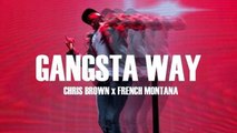 Chris Brown - Gangsta Way ft. French Montana