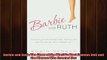 One of the best  Barbie and Ruth The Story of the Worlds Most Famous Doll and the Woman Who Created Her