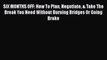 Download SIX MONTHS OFF: How To Plan Negotiate & Take The Break You Need Without Burning Bridges