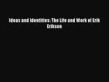 [PDF] Ideas and Identities: The Life and Work of Erik Erikson  Read Online