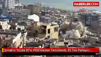 Şırnak'ın Yüzde 87'si PKK'lılardan Temizlendi, 35 Ton Patlayıcı İmha Edildi Ek