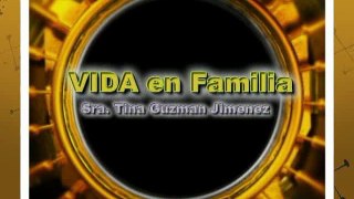 VIDA EN FAMILIA por TINA GUZMÁN JIMÉNEZ  MAYO/17/2016