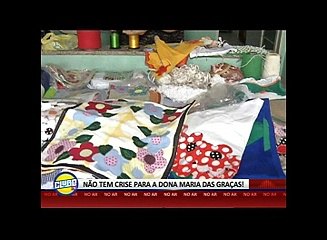 NÃO TEM CRISE PARA A DONA MARIA DAS GRAÇAS!