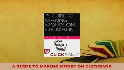 PDF  A GUIDE TO MAKING MONEY ON CLICKBANK Read Full Ebook