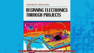 READ book  Beginning Electronics Through Projects Full Free