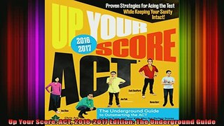 new book  Up Your Score ACT 20162017 Edition The Underground Guide