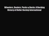 [Read PDF] Wheelers Dealers Pucks & Bucks: A Rocking History of Roller Hockey International