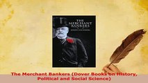 PDF  The Merchant Bankers Dover Books on History Political and Social Science Read Full Ebook