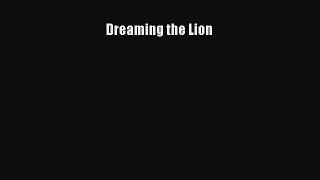[Download] Dreaming the Lion Free Books