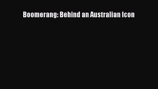 [Download] Boomerang: Behind an Australian Icon  Full EBook