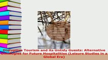 PDF  Disruptive Tourism and its Untidy Guests Alternative Ontologies for Future Hospitalities Free Books