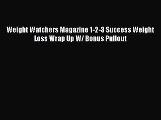 [PDF] Weight Watchers Magazine 1-2-3 Success Weight Loss Wrap Up W/ Bonus Pullout [Download]