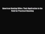 [Read PDF] American Hunting Rifles: Their Application in the Field for Practical Shooting