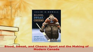 Download  Blood Sweat and Cheers Sport and the Making of Modern Canada Free Books