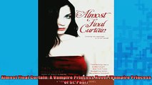 FREE DOWNLOAD  Almost Final Curtain A Vampire Princess Novel Vampire Princess of St Paul  FREE BOOOK ONLINE