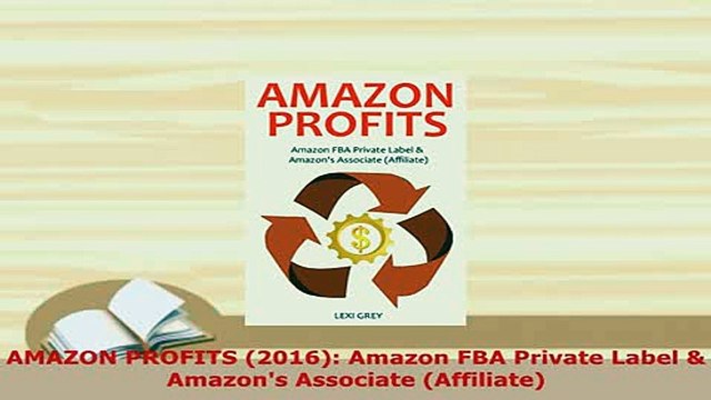PDF AMAZON PROFITS 2016 Amazon FBA Private Label Amazons Associate Affiliate Download Online