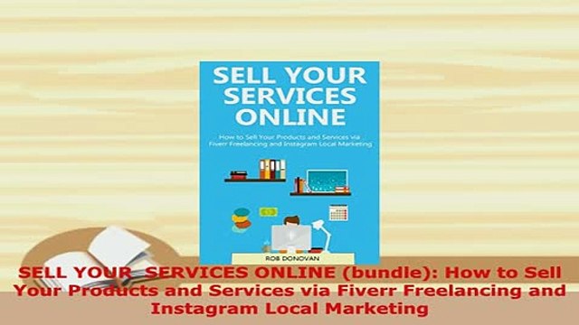 PDF SELL YOUR SERVICES ONLINE bundle How to Sell Your Products and Services via Fiverr Download Full Ebook