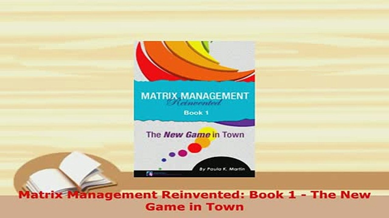 PDF  Matrix Management Reinvented Book 1  The New Game in Town Download Full Ebook