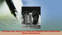 Read  Pricing Life Why Its Time for Health Care Rationing Basic Bioethics Ebook Free