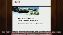 Free Full PDF Downlaod  The Policy Driven Data Center with ACI Architecture Concepts and Methodology Networking Full Ebook Online Free