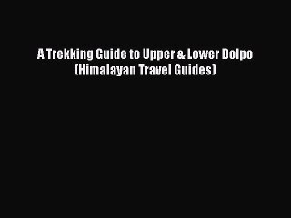 Скачать видео: [Download] A Trekking Guide to Upper & Lower Dolpo (Himalayan Travel Guides) Free Books